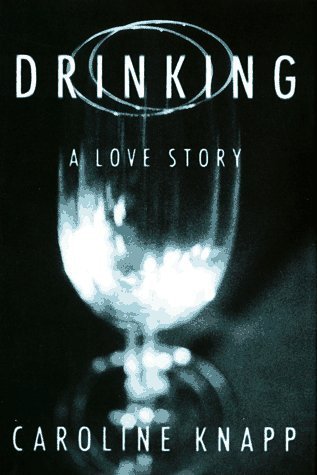 Drinking: A Love Story by Knapp, Caroline [Hardcover(1996/5/2)]