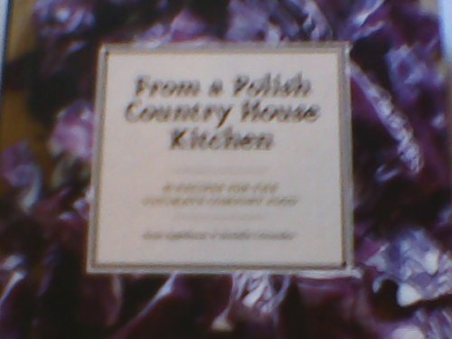 From a Polish Country House Kitchen: 90 Recipes for the Ultimate Comfort Food by Applebaum, Anne, Crittenden, Danielle (11/21/2012)