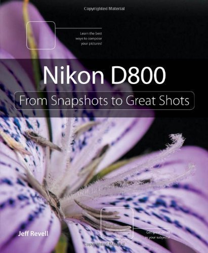 Nikon D800: From Snapshots to Great Shots by Revell, Jeff 1st (first) Edition [Paperback(2012/8/20)]