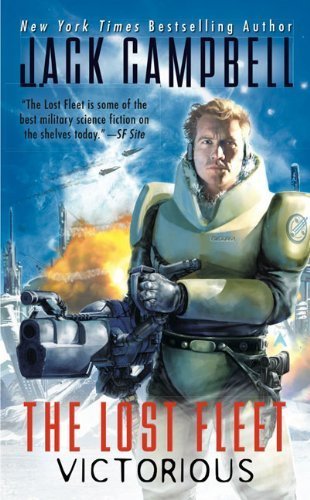 Victorious (The Lost Fleet, Book 6 of 6) by Campbell, Jack Original Edition [MassMarket(2010/4/27)]