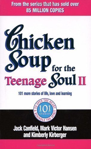 Chicken Soup for the Teenage Soul II: 101 More Stories of Life, Love and Learning. [Compiled By] Jack Canfield, Mark Victor Hansen, Kimberly Kirberger by Canfield, Jack [Paperback(2007/3/1)]