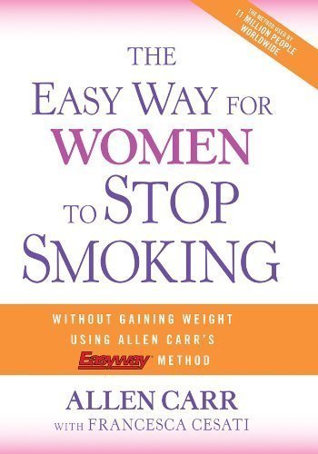 The Easy Way for Women to Stop Smoking: A Revolutionary Approach Using Allen Carr's Easyway Method by Carr, Allen, Cesati, Francesca (1/5/2010)