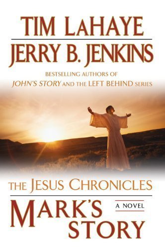 Mark's Story: The Gospel According to Peter (The Jesus Chronicles) by LaHaye, Tim, Jenkins, Jerry B. Reprint Edition [Paperback(2009/2/3)]