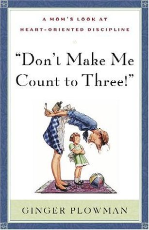 Don't Make Me Count to Three by Plowman, Ginger (3/1/2004)