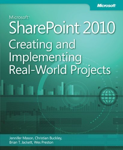 MicrosoftÂ® SharePointÂ® 2010: Creating and Implementing Real-World Projects by Mason, Jennifer, Buckley, Christian, Jackett, Brian T., Pres [Paperback(2012/3/9)]