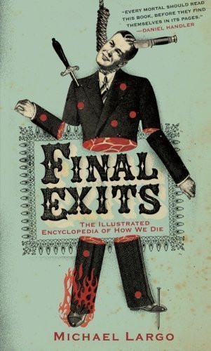 Final Exits: The Illustrated Encyclopedia of How We Die by Largo, Michael [Paperback(2006/10/3)]