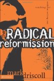 The Radical Reformission: Reaching Out without Selling Out by Driscoll, Mark [Paperback(2004/9/23)]