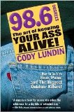 98.6 Degrees: The Art of Keeping Your Ass Alive by Lundin, Cody Reprint Edition (6/23/2003)