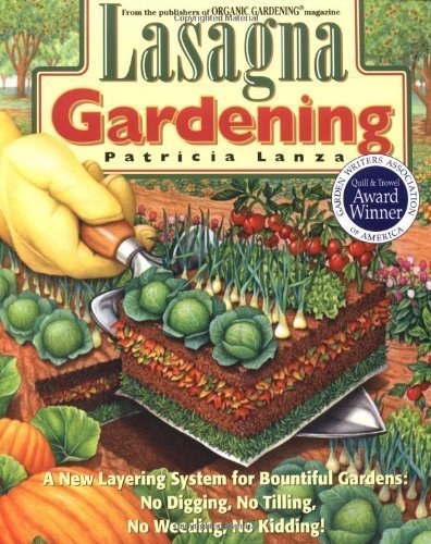 Lasagna Gardening: A New Layering System for Bountiful Gardens: No Digging, No Tilling, No Weeding, No Kidding! by Lanza, Patricia 1st (first) Edition (11/15/1998)