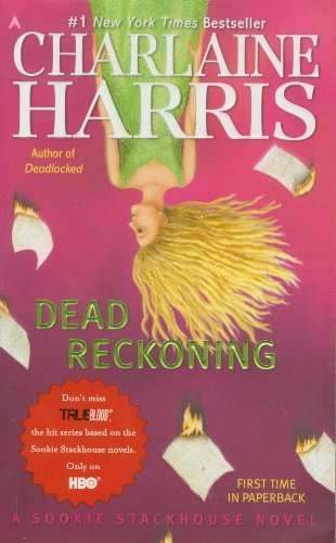 Dead Reckoning (Sookie Stackhouse/True Blood, Book 11) by Harris, Charlaine Reprint Edition (3/27/2012)