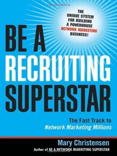 Be a Recruiting Superstar: The Fast Track to Network Marketing Millions by Christensen, Mary (5/7/2008)