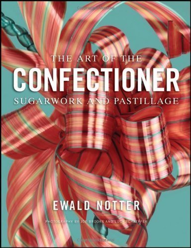 The Art of the Confectioner: Sugarwork and Pastillage by Notter, Ewald 1st (first) Edition [Hardcover(2012/4/17)]