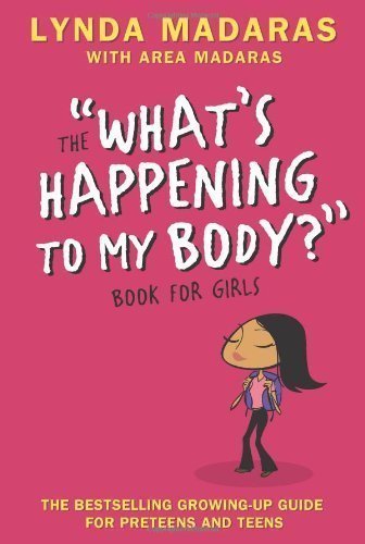 What's Happening to My Body? Book for Girls: Revised Edition by Madaras, Lynda, Madaras, Area, Sullivan, Simon 3rd (third) Edition (6/6/2007)