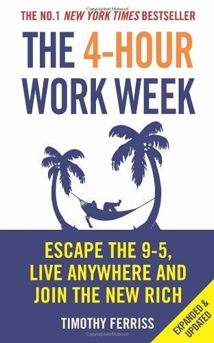 The 4-Hour Work Week: Escape the 9-5, Live Anywhere and Join the New Rich by Ferriss, Timothy [Paperback(2011/1/1)]
