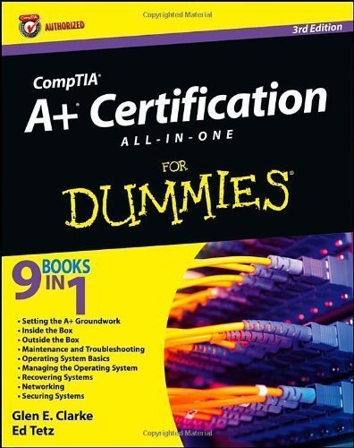 CompTIA A+ Certification All-in-One For Dummies by Clarke, Glen E., Tetz, Edward 3rd (third) Edition (10/2/2012)