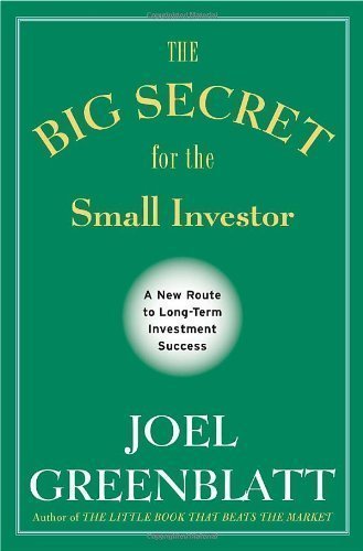The Big Secret for the Small Investor: A New Route to Long-Term Investment Success by Greenblatt, Joel [Hardcover(2011/4/12)]