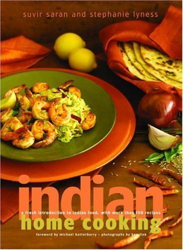 Indian Home Cooking: A Fresh Introduction to Indian Food, with More Than 150 Recipes by Saran, Suvir, Lyness, Stephanie [Hardcover(2004/8/31)]