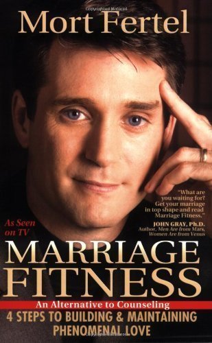 Marriage Fitness: 4 Steps to Building & Maintaining Phenomenal Love by unknown (3/30/2004)