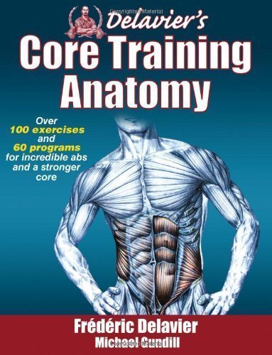Delavier's Core Training Anatomy by Delavier, Frederic, Gundill, Michael 1st (first) Edition (10/10/2011)