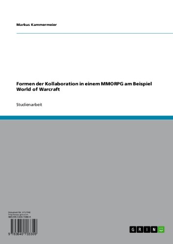 Formen der Kollaboration in einem MMORPG am Beispiel World of Warcraft (German Edition)