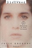 Sickened: The Memoir of a Munchausen by Proxy Childhood by Julie Gregory [Hardcover(2003/9/30)]