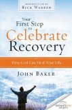 Your First Step to Celebrate Recovery: How God Can Heal Your Life by Baker, John [Paperback(2013/1/1)]
