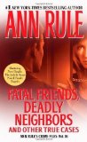 Fatal Friends, Deadly Neighbors: Ann Rule's Crime Files Volume 16 by Rule, Ann (11/27/2012)