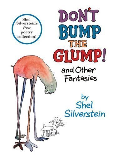 Don't Bump the Glump!: And Other Fantasies by Silverstein, Shel [01 March 2008]