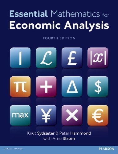 Essential Mathematics for Economic Analysis by Sydsaeter, Prof Knut, Hammond, Prof Peter, Strom, Prof Arne [20 June 2012]