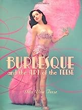 Burlesque and the Art of the Teese / Fetish and the Art of the Teese by Dita Von Teese [01 March 2006]