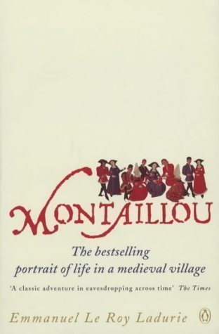Montaillou: Cathars and Catholics in a French Village 1294-1324 by Ladurie, Emmanuel La Roy [05 December 2002]