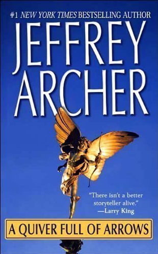Quiver Full of Arrows by Archer, Jeffrey [04 July 2003]