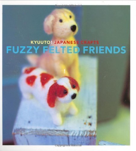 Kyuuto! Japanese Crafts! Needle Felting (Crafts) by Saori Yamazaki [29 January 2008]