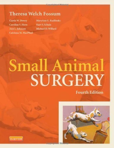 Small Animal Surgery Expert Consult - Online and print, 4e by Fossum DVM MS PhD Dipl ACVS, Theresa Welch [14 September 2012]
