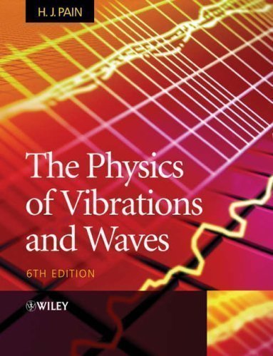 The Physics of Vibrations and Waves by Pain, H. J. [01 April 2005]