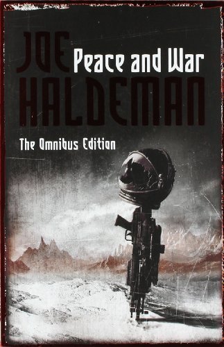 Peace And War: The Omnibus Edition/Forever Peace, Forever Free, Forever War (GOLLANCZ S.F.) by Haldeman, Joe [09 November 2006]