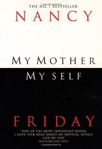 My Mother, Myself by Friday, Nancy [12 March 2010]