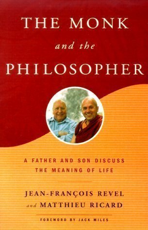 The Monk and the Philosopher: A Father and Son Discuss the Meaning of Life by Revel, Jean-Francois, Ricard, Matthieu [01 February 2000]