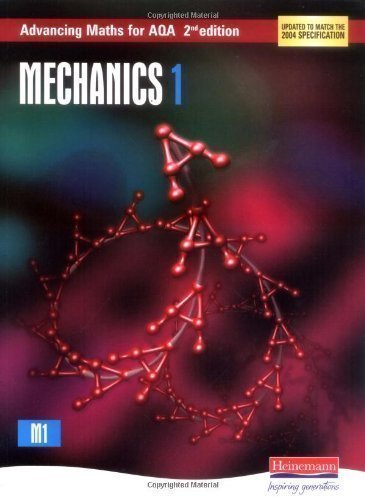 Advancing Maths for AQA: Mechanics 1 (M1) (Advancing Maths for AQA 2nd edition) [08 July 2004]