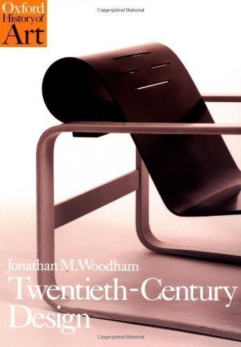 Twentieth Century Design (Oxford History of Art) by Woodham, Jonathan M. [10 April 1997]