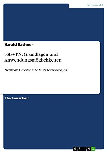 SSL-VPN: Grundlagen und AnwendungsmÃ¶glichkeiten: Network Defense und VPN Technologies (German Edition)