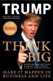 Think BIG: Make it happen in business and life by Donald Trump, Bill Zanker [30 October 2012]