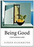 Being Good: A Short Introduction to Ethics by Blackburn, Simon [14 March 2002]