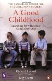 A Good Childhood: Searching for Values in a Competitive Age by Layard, Richard, Dunn, Judy [05 February 2009]