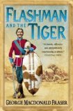 Flashman and the Tiger: And Other Extracts from the Flashman Papers (Flashman 11) by Fraser, George MacDonald [06 February 2006]
