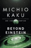 Beyond Einstein: The Cosmic Quest for the Theory of the Universe by Kaku, Michio, Thompson, Jennifer [01 October 1995]