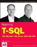 Beginning T-SQL with Microsoft SQL Server 2005 and 2008 (Wrox Programmer to Programmer) by Turley, Paul, Wood, Dan [18 December 2008]