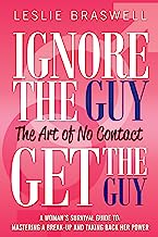 Book Cover Ignore the Guy, Get the Guy: The Art of No Contact: A Woman's Survival Guide to Mastering A Breakup and Taking Back Her Power