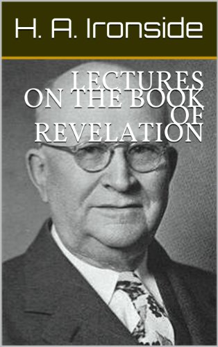 LECTURES ON THE BOOK OF REVELATION (Ironside's commentaries)