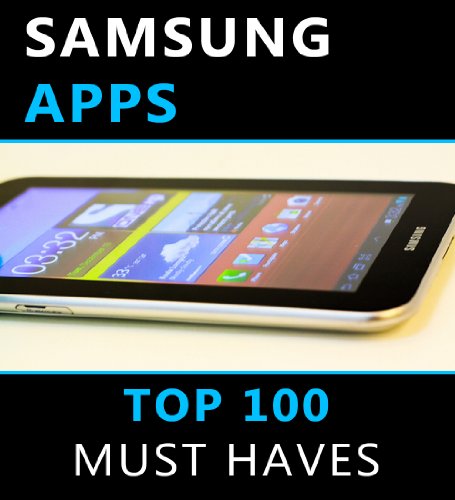 Samsung Apps - Top 100 Must Have Apps for Your Samsung Galaxy